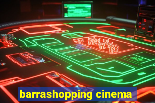 barrashopping cinema